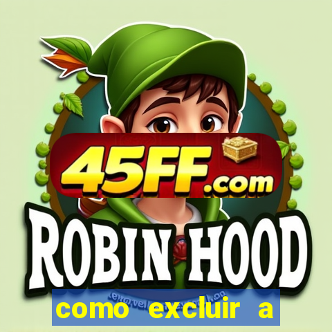 como excluir a conta do fortune tiger